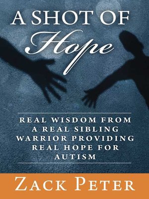 cover image of A Shot of Hope: Real Wisdom from a Real Sibling Warrior Providing Real Hope for Autism